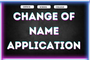 Application for Change of Name For School, College and More