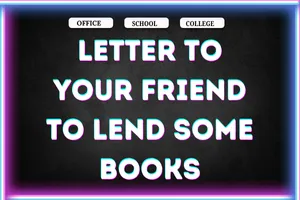 Letter to Your Friend Requesting him to Lend Some Books